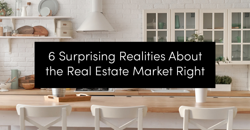 6 Surprising Realities About the Real Estate Market Right Now